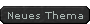 Neues Thema erffnen